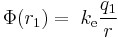  \Phi(r_1) = \; k_{\mathrm{e}} \frac{q_1}{r} 