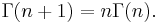 \Gamma(n+1)=n\Gamma(n). \,