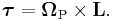 \boldsymbol\tau=\boldsymbol\Omega_{\mathrm{P}} \times \mathbf{L}.