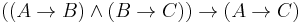 ((A \to B) \land (B \to C)) \to (A \to C)