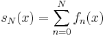 s_N(x) = \sum_{n=0}^N f_n(x)