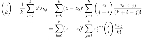 \begin{align} {z \choose k} = \frac{1}{k!}\sum_{i=0}^k z^i s_{k,i}&=\sum_{i=0}^k (z- z_0)^i \sum_{j=i}^k {z_0 \choose j-i} \frac{s_{k+i-j,i}}{(k+i-j)!} \\ &=\sum_{i=0}^k (z-z_0)^i \sum_{j=i}^k z_0^{j-i} {j \choose i} \frac{s_{k,j}}{k!}.\end{align}