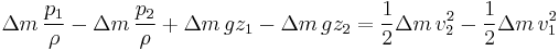 \Delta m\, \frac{p_{1}}{\rho} - \Delta m\, \frac{p_{2}}{\rho} + \Delta m\, g z_{1} - \Delta m\, g z_{2} = \frac{1}{2} \Delta m\, v_{2}^{2} - \frac{1}{2} \Delta m\, v_{1}^{2}