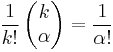 \frac{1}{k!}\left(\begin{matrix}k\\ \alpha\end{matrix}\right)=\frac{1}{\alpha!}