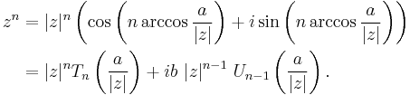 
\begin{align}
z^n & = |z|^n \left(\cos \left(n\arccos \frac a{|z|}\right) + i \sin \left(n\arccos \frac a{|z|}\right)\right) \\
& = |z|^n T_n\left(\frac a{|z|}\right) + ib\ |z|^{n - 1}\ U_{n-1}\left(\frac a{|z|}\right).
\end{align}
