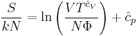 \frac{S}{kN}=\ln\left( \frac{VT^{\hat{c}_V}}{N\Phi}\right)+\hat{c}_p