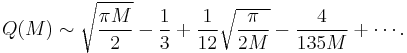 Q(M)\sim\sqrt{\frac{\pi M}{2}}-\frac{1}{3}+\frac{1}{12}\sqrt{\frac{\pi}{2M}}-\frac{4}{135M}+\cdots.