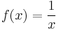 f(x) = \frac{1}{x}