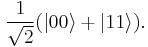 \frac{1}{\sqrt{2}} (|00\rangle + |11\rangle).