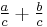 \tfrac{a}{c} + \tfrac{b}{c}