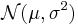 \mathcal{N}(\mu, \sigma^2)