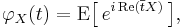 
    \varphi_X(t) = \operatorname{E}\big[\,e^{i\,\operatorname{Re}(\overline{t}X)}\,\big], 
  