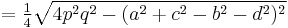  = \tfrac{1}{4} \sqrt{4p^{2}q^{2}-(a^{2}+c^{2}-b^{2}-d^{2})^{2}}