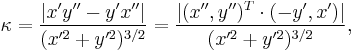 \kappa = \frac{|x'y''-y'x''|}{(x'^2+y'^2)^{3/2}} = \frac{|(x'',y'')^T \cdot (-y',x')|}{(x'^2+y'^2)^{3/2}},