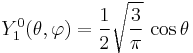 Y_{1}^{0}(\theta,\varphi)={1\over 2}\sqrt{3\over \pi}\, \cos\theta