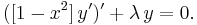 ([1-x^2]\,y')' + \lambda\,y = 0.\,