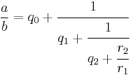 \frac{a}{b} = q_0 + \cfrac{1}{q_1 + \cfrac{1}{q_2 + \cfrac{r_2}{r_1}}} 