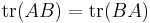 \operatorname{tr}(AB)=\operatorname{tr}(BA)