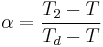 \alpha = \frac{T_2 - T}{T_d - T}