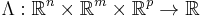 \Lambda: \mathbb{R}^n \times \mathbb{R}^m \times \mathbb{R}^p \to \mathbb{R} 