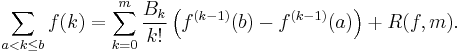  \sum\limits_{a<k\leq b}f(k)= \sum\limits_{k=0}^m \frac{B_k}{k!}\left(f^{(k-1)}(b)-f^{(k-1)}(a)\right)+R(f,m). \ 