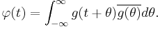 \varphi(t) = \int_{-\infty}^\infty g(t+\theta)\overline{g(\theta)} d\theta .