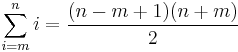 \sum_{i=m}^n i = \frac{(n-m+1)(n+m)}{2}