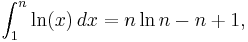 \int_1^n \ln(x)\,dx = n \ln n - n + 1,