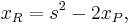 x_R = s^2 - 2x_P,\,