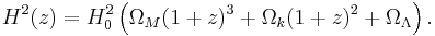 H^2(z)= H_0^2 \left( \Omega_M (1+z)^{3} + \Omega_k (1+z)^{2} + \Omega_{\Lambda} \right).