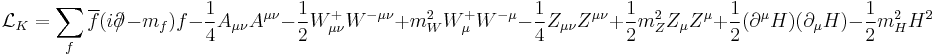 \mathcal{L}_K = \sum_f \overline{f}(i\partial\!\!\!/\!\;-m_f)f-\frac14A_{\mu\nu}A^{\mu\nu}-\frac12W^+_{\mu\nu}W^{-\mu\nu}+m_W^2W^+_\mu W^{-\mu}-\frac14Z_{\mu\nu}Z^{\mu\nu}+\frac12m_Z^2Z_\mu Z^\mu+\frac12(\partial^\mu H)(\partial_\mu H)-\frac12m_H^2H^2