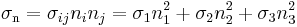 \sigma_\mathrm{n} = \sigma_{ij}n_in_j=\sigma_1n_1^2 + \sigma_2n_2^2 +\sigma_3n_3^2\,\!