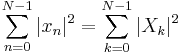 \sum_{n=0}^{N-1}|x_n|^2 = \sum_{k=0}^{N-1}|X_k|^2