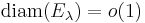 \mathrm{diam}(E_\lambda)=o(1)