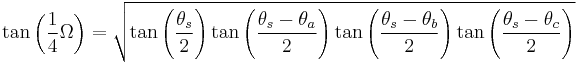  \tan \left( \frac{1}{4} \Omega \right)
=
\sqrt{ \tan \left( \frac{\theta_s}{2}\right) \tan \left( \frac{\theta_s - \theta_a}{2}\right) \tan \left( \frac{\theta_s - \theta_b}{2}\right) \tan \left( \frac{\theta_s - \theta_c}{2}\right)} 