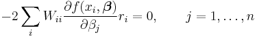 -2\sum_i W_{ii}\frac{\partial f(x_i,\boldsymbol \beta)}{\partial \beta_j} r_i=0,\qquad j=1,\ldots,n