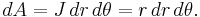 dA = J\,dr\,d\theta = r\,dr\,d\theta.