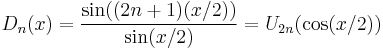  D_n(x) = \frac{\sin((2n+1)(x/2))}{\sin (x/2)} = U_{2n}(\cos (x/2))\,\!