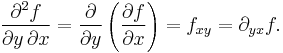 \frac{\partial^2 f}{\partial y \, \partial x} = \frac{\partial}{\partial y} \left( \frac{\partial f}{\partial x} \right) = f_{xy} = \partial_{yx} f.