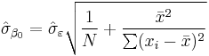 \hat\sigma_{\beta_0}=\hat\sigma_{\varepsilon} \sqrt{\frac{1}{N} + \frac{\bar{x}^2}{\sum(x_i-\bar x)^2}}