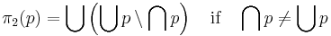 \pi_2(p) = \bigcup\left(\bigcup p \setminus \bigcap p\right) \quad\text{if}\quad \bigcap p \not= \bigcup p