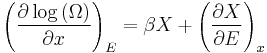 \left(\frac{\partial\log\left(\Omega\right)}{\partial x}\right)_{E} = \beta X +\left(\frac{\partial X}{\partial E}\right)_{x}\,