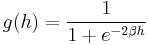 g(h) = \frac{1}{1 + e^{-2 \beta h}} \! 