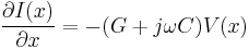 \frac{\partial I(x)}{\partial x} = -(G + j \omega C)V(x)