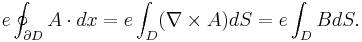 e \oint_{\partial D} A\cdot dx  = e \int_D (\nabla \times A) dS = e \int_D B dS.