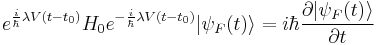 e^{\frac{i}{\hbar}\lambda V(t-t_0)}H_0e^{-\frac{i}{\hbar}\lambda V(t-t_0)}|\psi_F(t)\rangle=i\hbar\frac{\partial |\psi_F(t)\rangle}{\partial t}