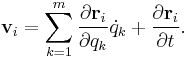 \mathbf{v}_i = \sum_{k=1}^m \frac {\partial \mathbf{r}_i}{\partial q_k} \dot{q}_k + \frac {\partial \mathbf{r}_i}{\partial t}.