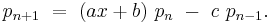 p_{n+1}\ =\ (ax+b)\ p_n\ -\ c\ p_{n-1}.