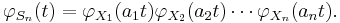 
\varphi_{S_n}(t)=\varphi_{X_1}(a_1t)\varphi_{X_2}(a_2t)\cdots \varphi_{X_n}(a_nt). \,\!
