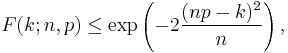  F(k;n,p) \leq \exp\left(-2 \frac{(np-k)^2}{n}\right), \!